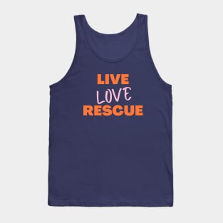 Live Love Rescue, Adopt Animals, Rescue Dogs, Rescue, Adopt, Dog Lover, Cat Lover Tank Top